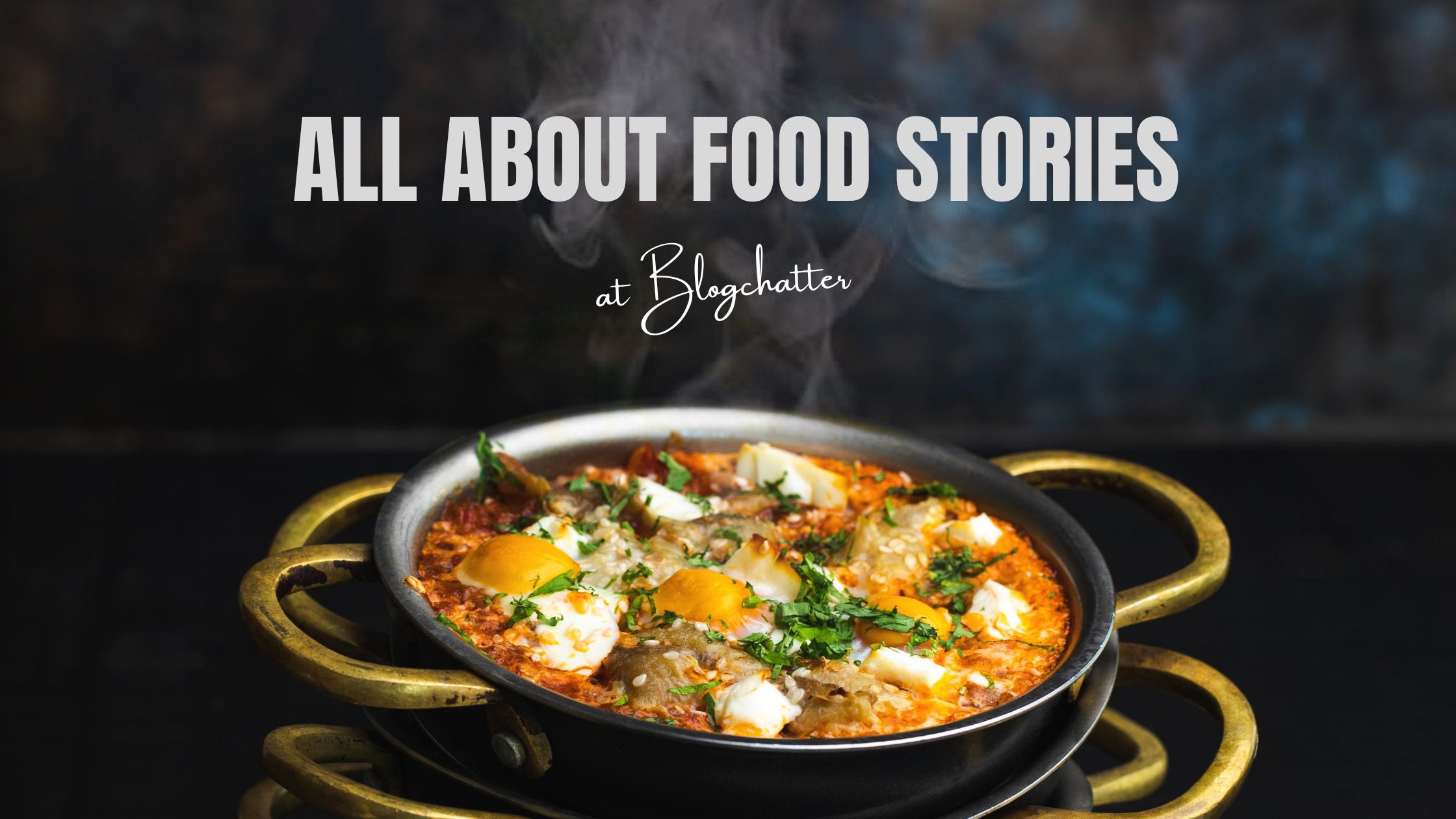 All about Food Stories at Blogchatter