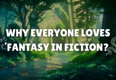 Why Everyone Loves Fantasy In Fiction?