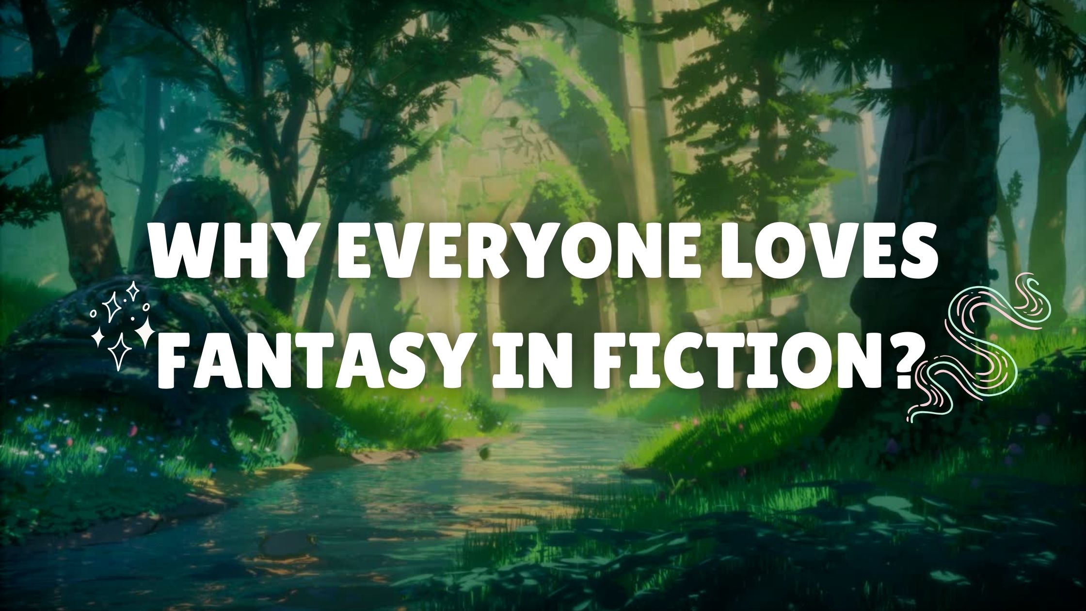 Why Everyone Loves Fantasy In Fiction?