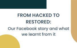 From hacked to restored: Our Facebook story and what we learnt from it