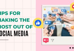 Tips for making the most out of Social Media