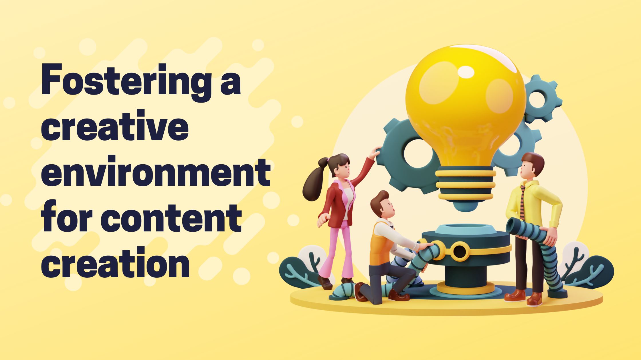 Fostering a creative environment for content creation