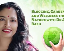 Blogging, Gardening, and Wellness through Nature with Dr Amrita Basu