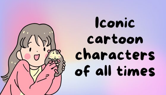 Iconic Cartoon Characters of All Times