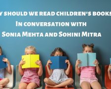 Why should we read children’s books? In conversation with Sonia Mehta and Sohini Mitra