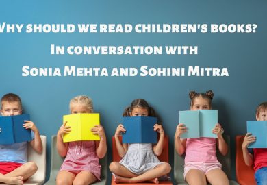 Why should we read children’s books? In conversation with Sonia Mehta and Sohini Mitra