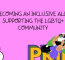 Becoming an Inclusive Ally: Supporting the LGBTQ+ Community