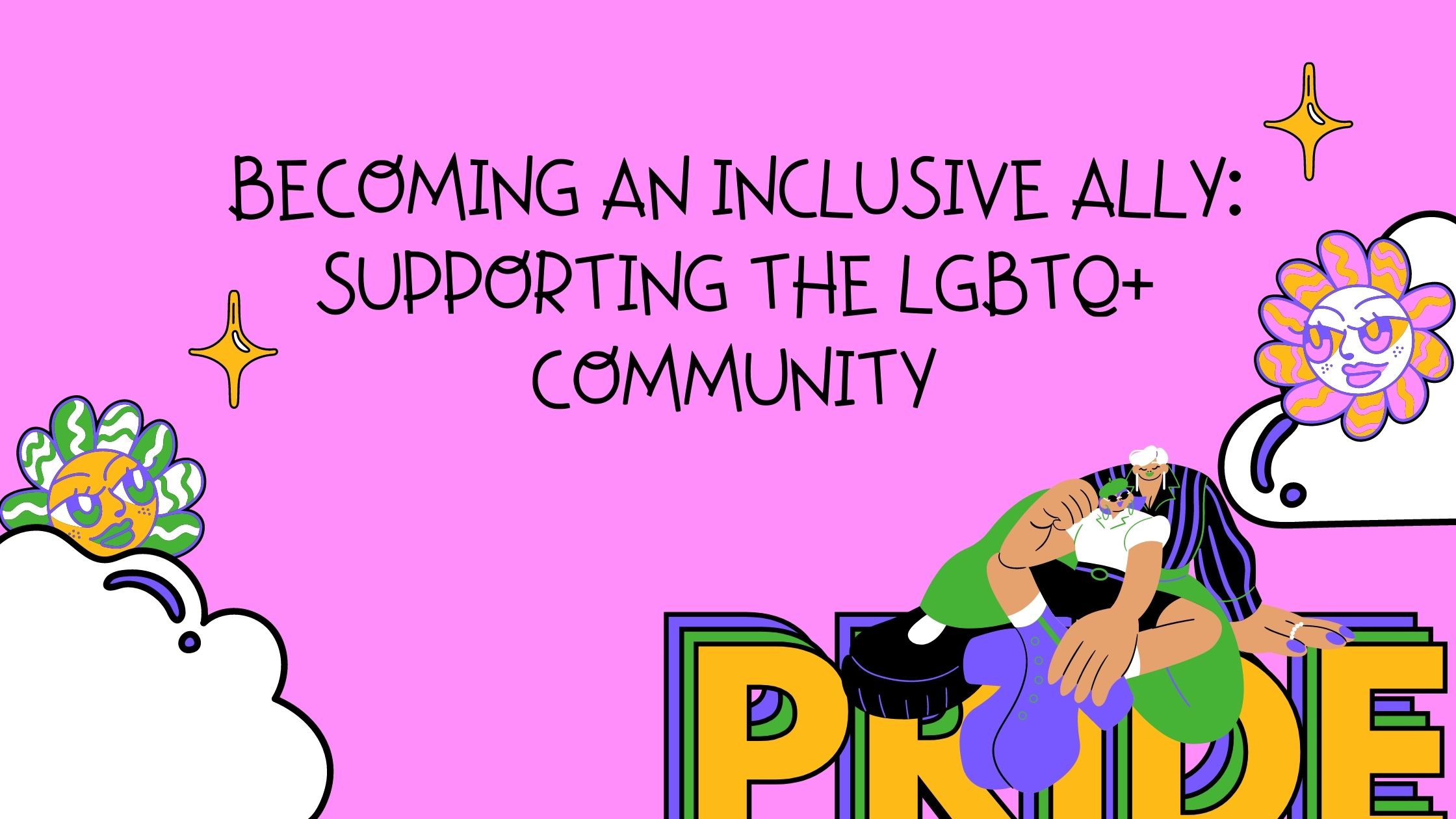 Becoming an Inclusive Ally: Supporting the LGBTQ+ Community