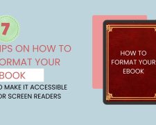 7 Tips on How to Format Your eBook to Make It Accessible for Screen Readers