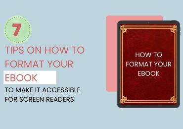 7 Tips on How to Format Your eBook to Make It Accessible for Screen Readers