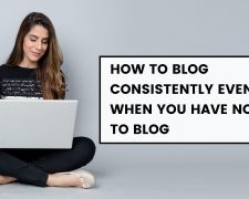 How to blog consistently even when you have no time to blog