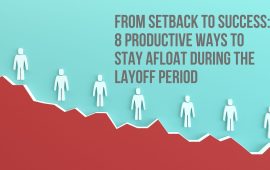 From setback to success: 8 productive ways to stay afloat during the layoff period