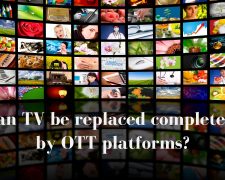 Can TV be replaced completely by OTT platforms?