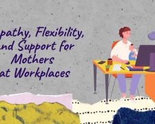 Empathy, Flexibility, and Support for Mothers at Workplaces