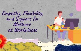 Empathy, Flexibility, and Support for Mothers at Workplaces