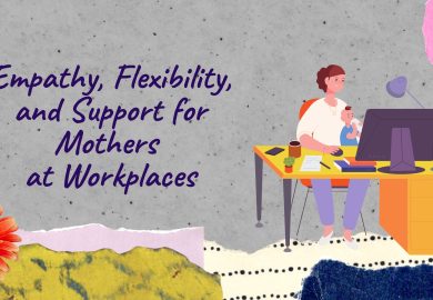 Empathy, Flexibility, and Support for Mothers at Workplaces