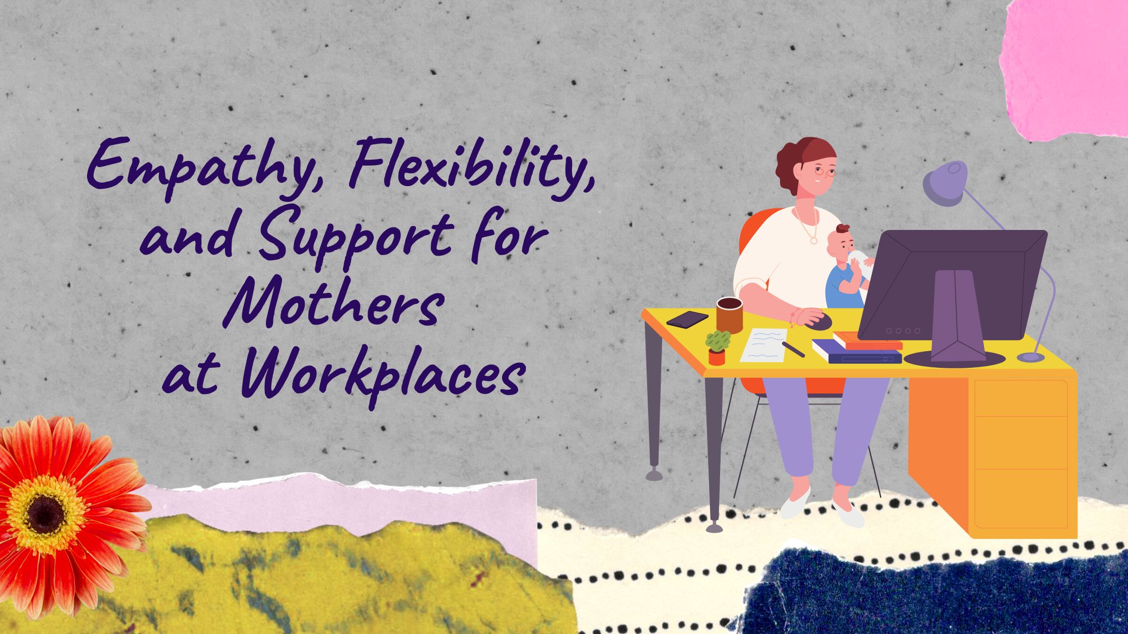 Empathy, Flexibility, and Support for Mothers at Workplaces