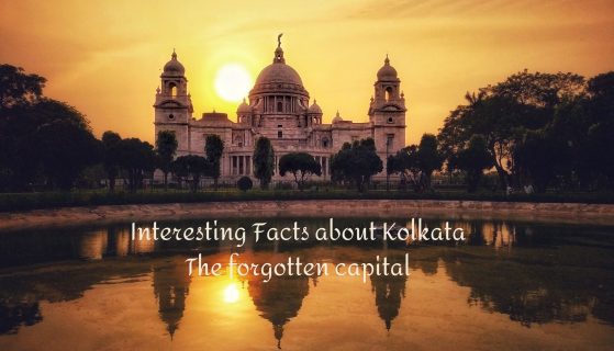 Interesting Facts about Kolkata The forgotten capital