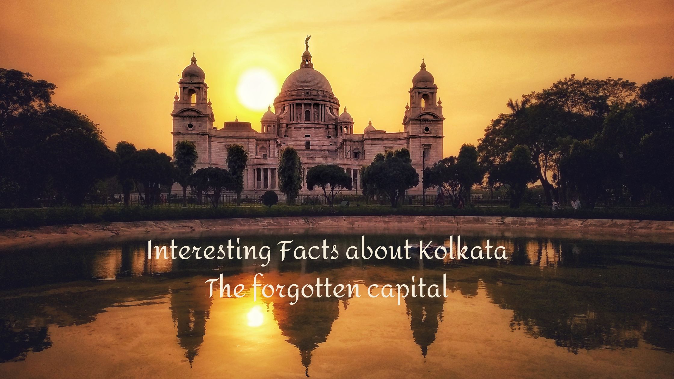 Interesting Facts about Kolkata The forgotten capital