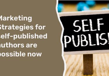 Marketing Strategies for self-published authors are possible now