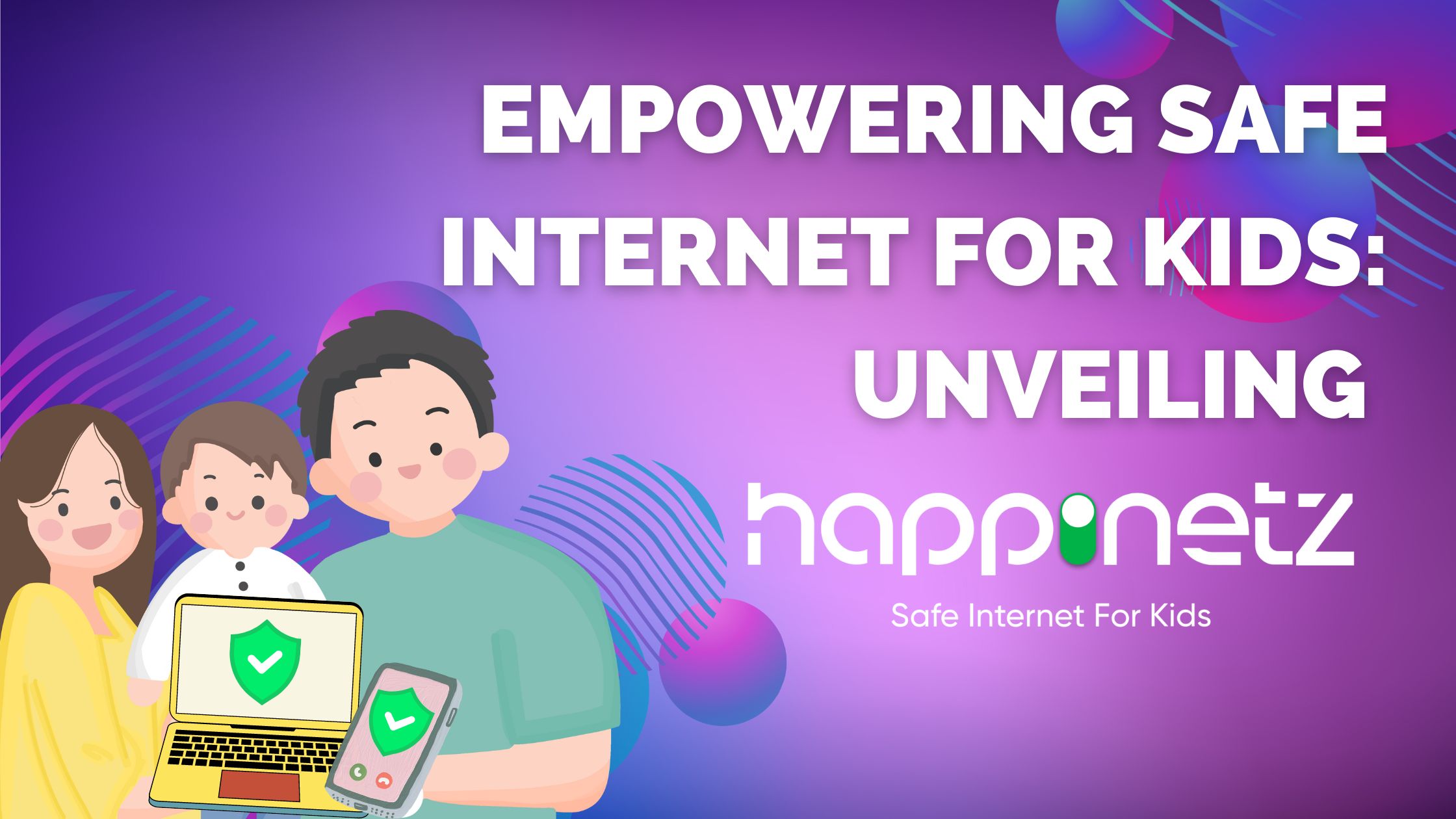 Empowering Safe Internet for Kids: Unveiling Happinetz