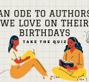 An ode to authors we love on their birthdays: Take the Quiz