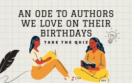 An ode to authors we love on their birthdays: Take the Quiz
