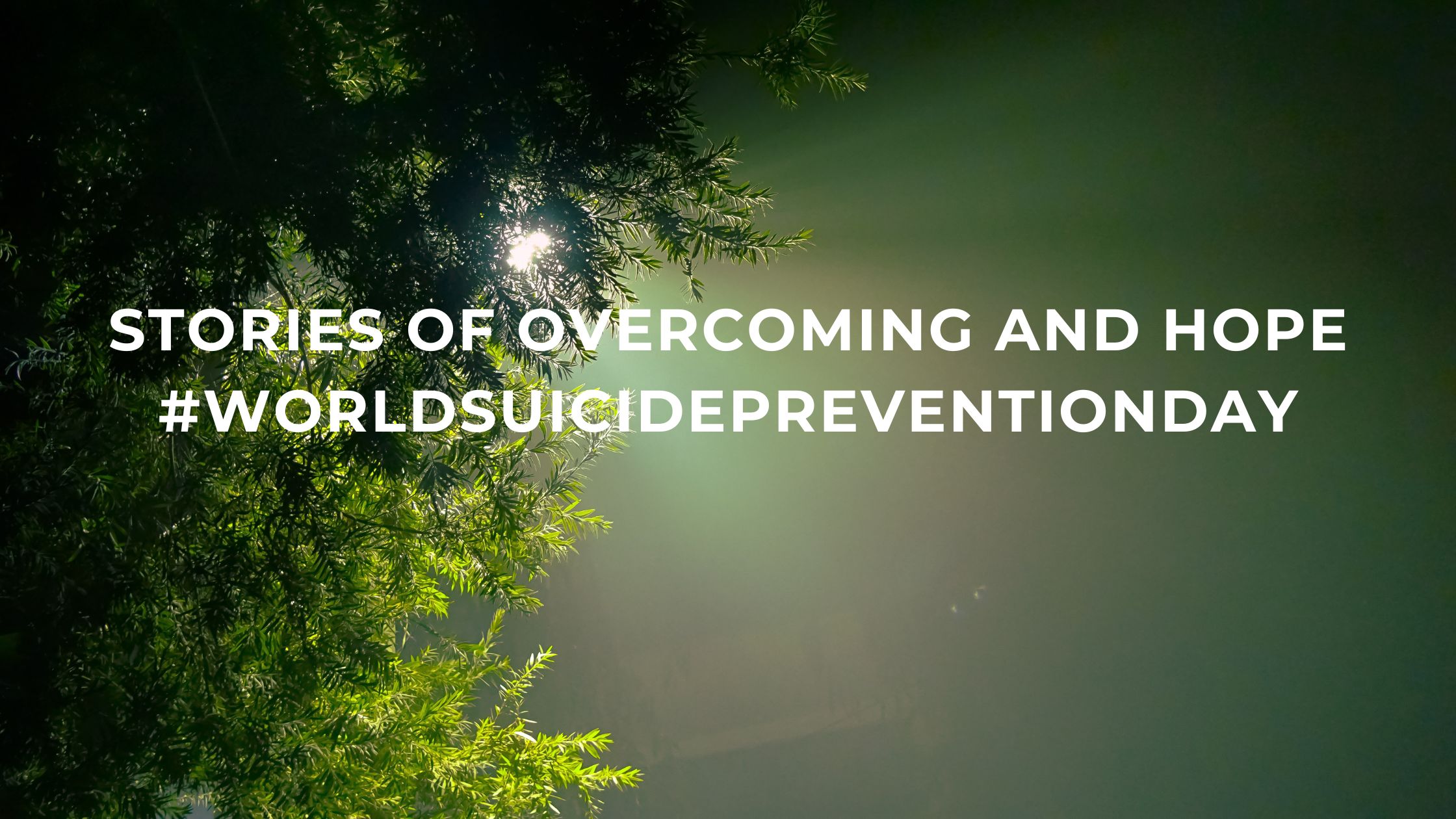 Stories of overcoming and hope #WorldSuicidePreventionDay