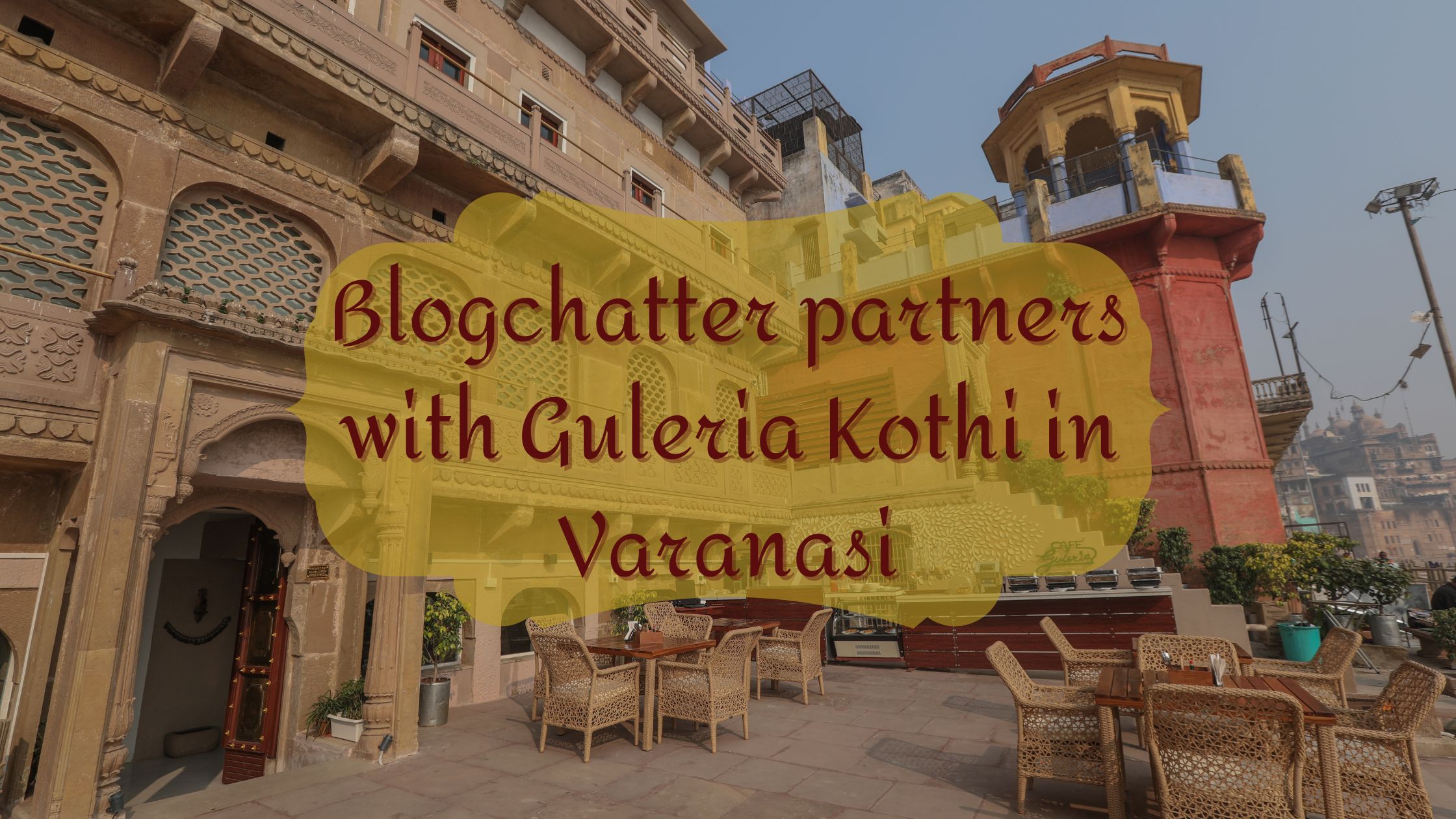 Blogchatter partners with Guleria Kothi in Varanasi