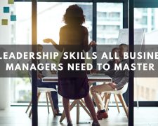 5 Leadership Skills All Business Managers Need to Master