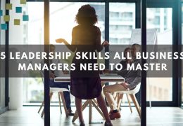 5 Leadership Skills All Business Managers Need to Master