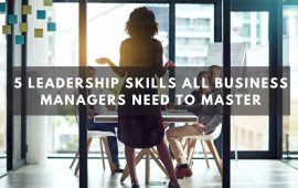 5 Leadership Skills All Business Managers Need to Master