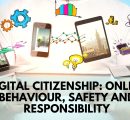 Digital citizenship: Online behaviour, safety and responsibility