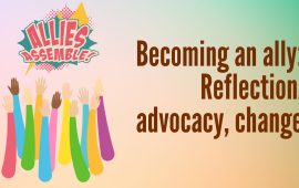 Becoming an ally: Reflection, advocacy, change