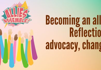 Becoming an ally: Reflection, advocacy, change