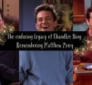 The enduring legacy of Chandler Bing: remembering Matthew Perry