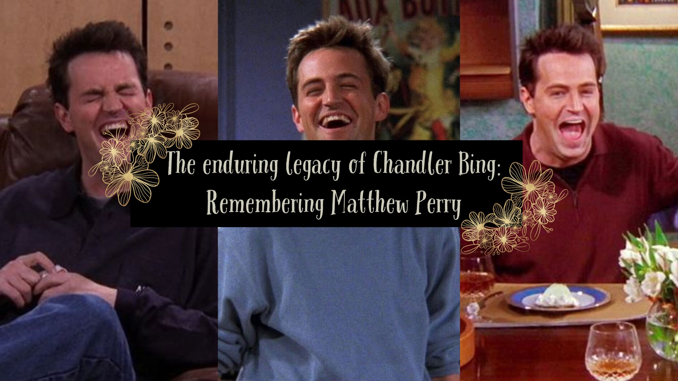 The enduring legacy of Chandler Bing: remembering Matthew Perry