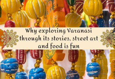 Why exploring Varanasi through its stories, street art and food is fun