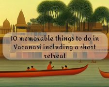 10 memorable things to do in Varanasi including a short retreat