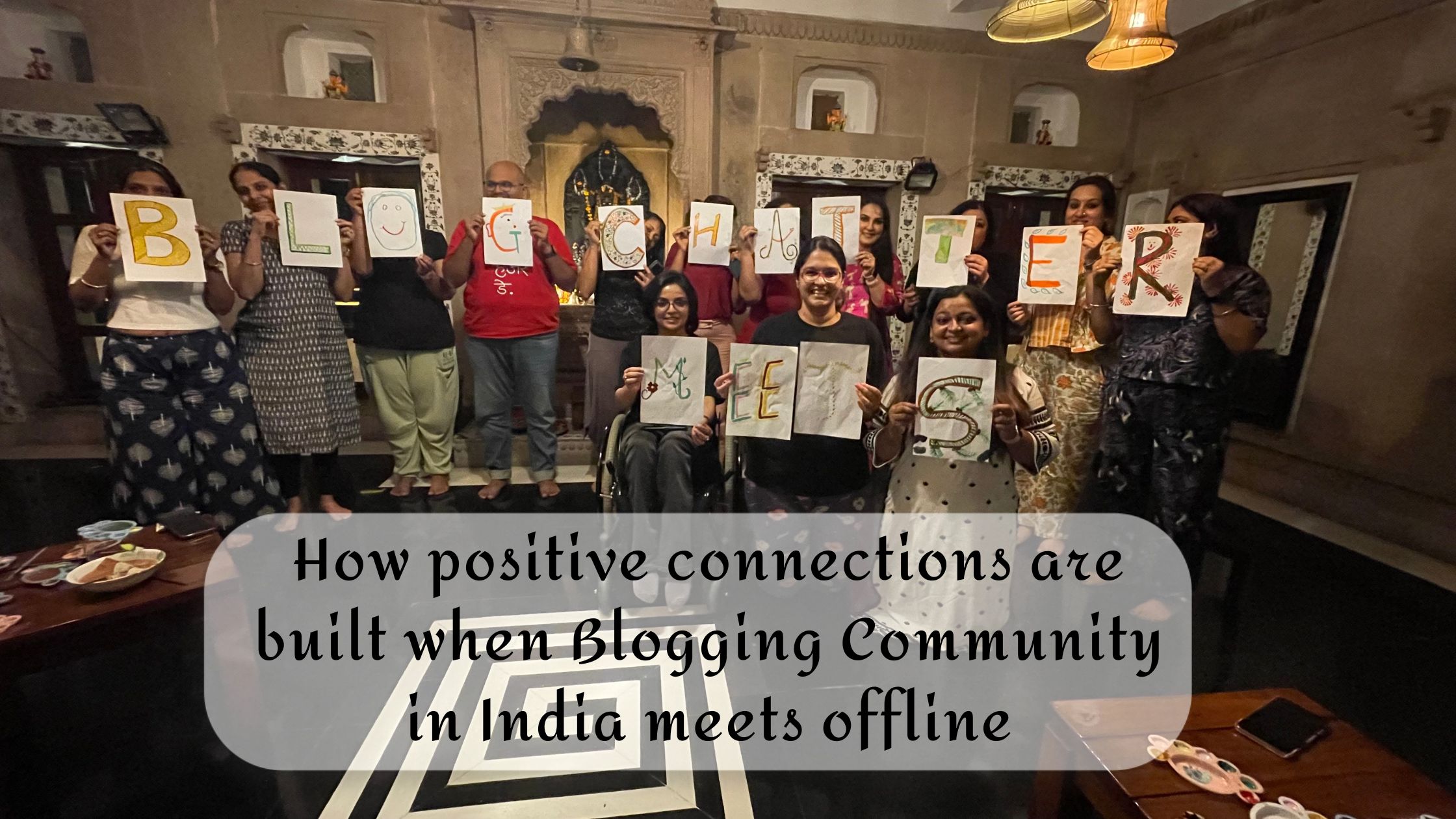 How positive connections are built when Blogging Community in India meets offline