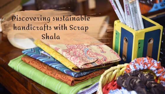 Discovering sustainable handicrafts with Scrap Shala