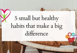 5 small but healthy habits that make a big difference