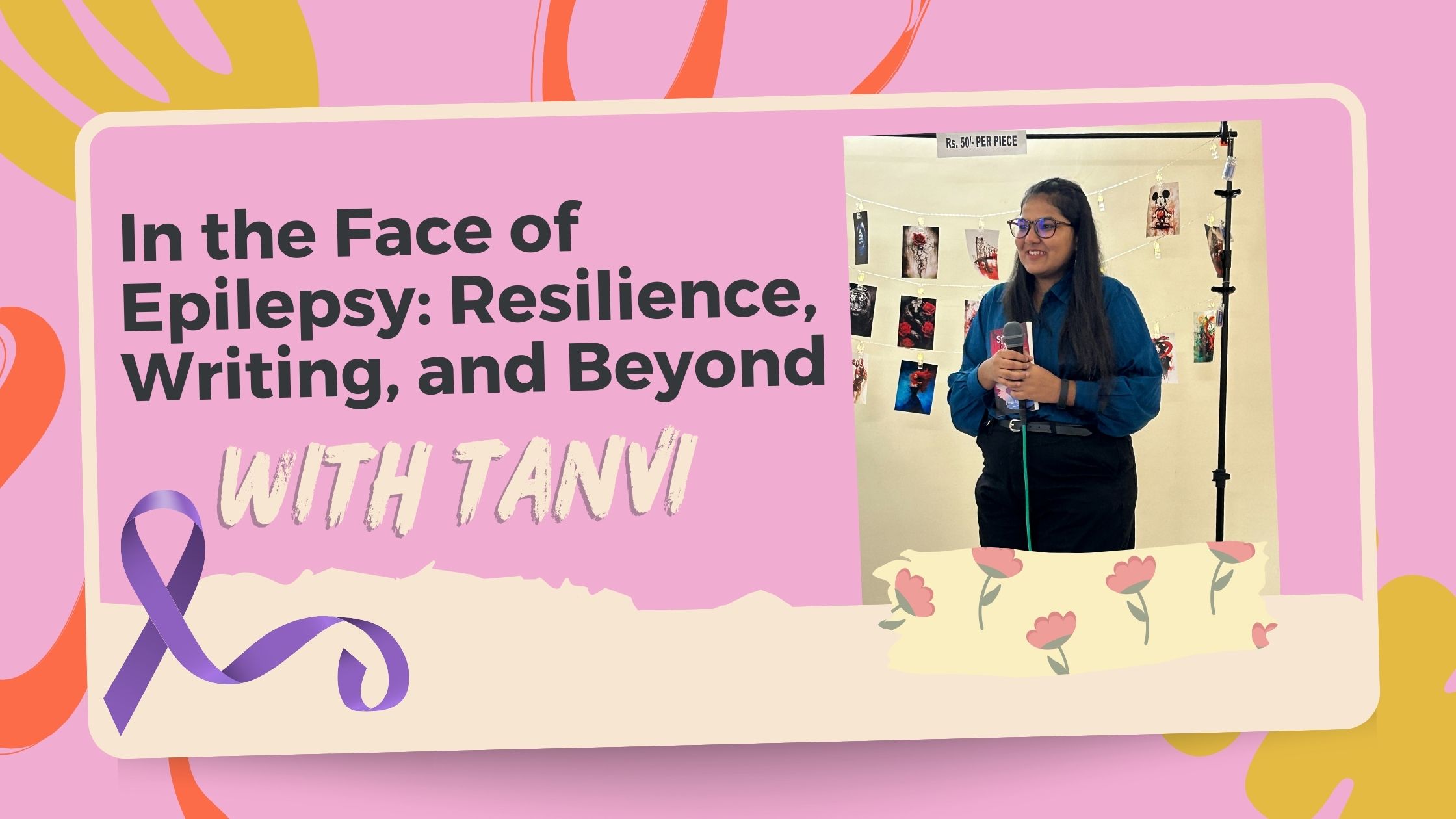 In the Face of Epilepsy: Resilience, Writing, and Beyond with Tanvi