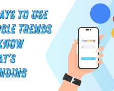 4 ways to use Google Trends to know what’s trending