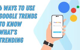 4 ways to use Google Trends to know what’s trending