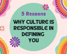 5 Reasons why culture is responsible in defining you