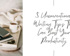 5 Unconventional Writing Tips That Can Boost Your Productivity