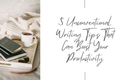 5 Unconventional Writing Tips That Can Boost Your Productivity
