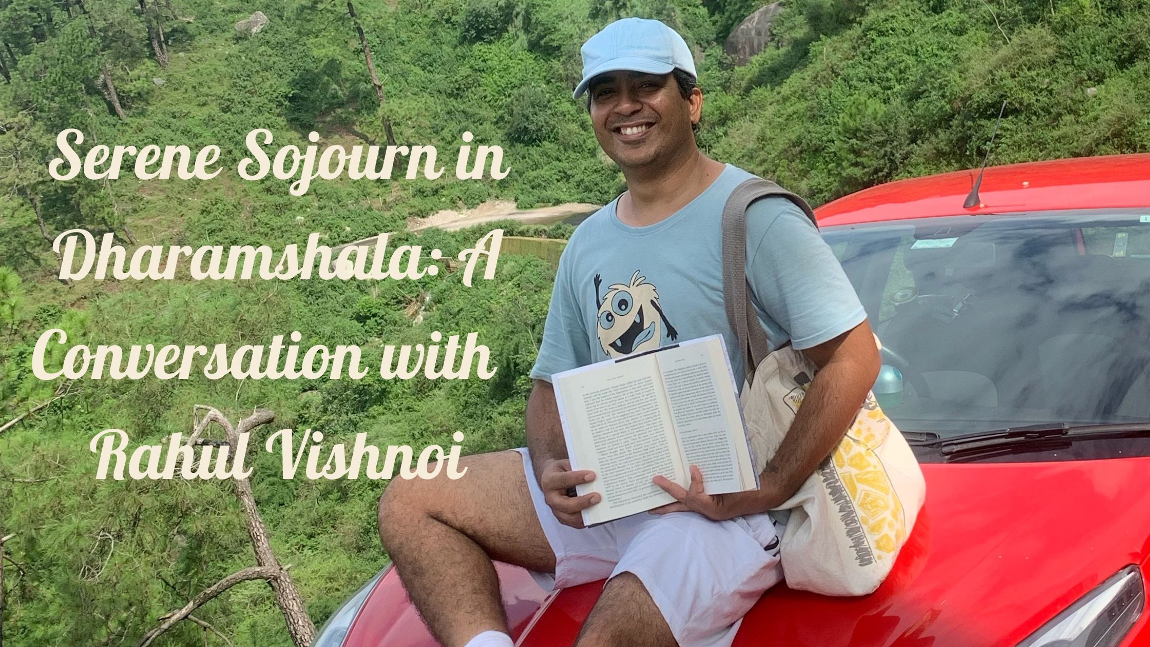 Serene Sojourn in Dharamshala: A Conversation with Rahul Vishnoi