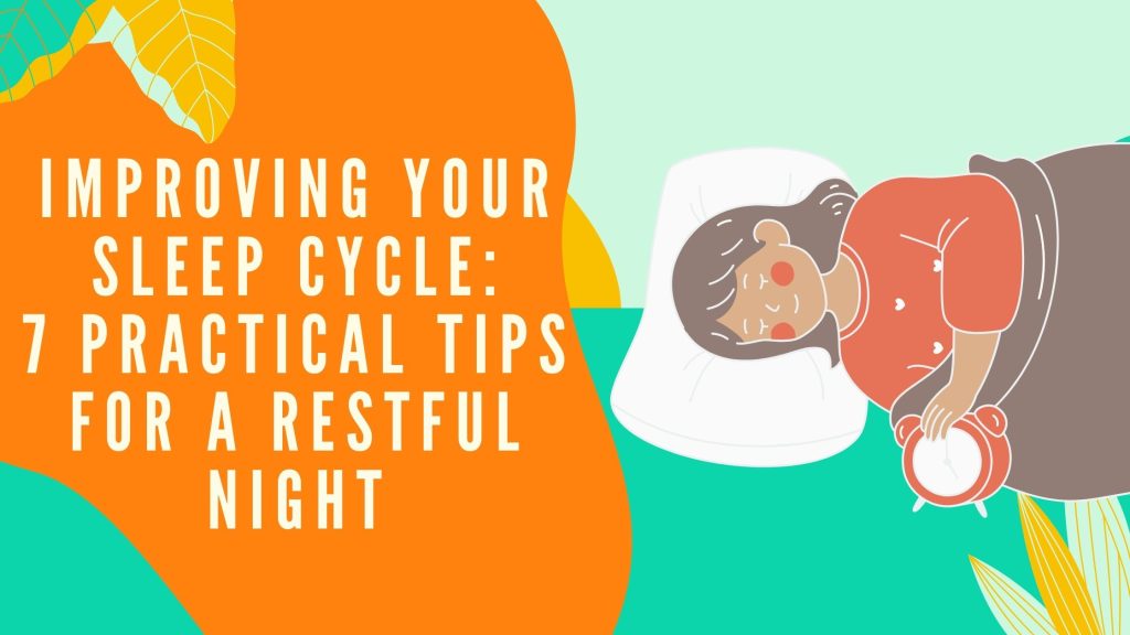 Improving Your Sleep Cycle: 7 Practical Tips for a Restful Night ...